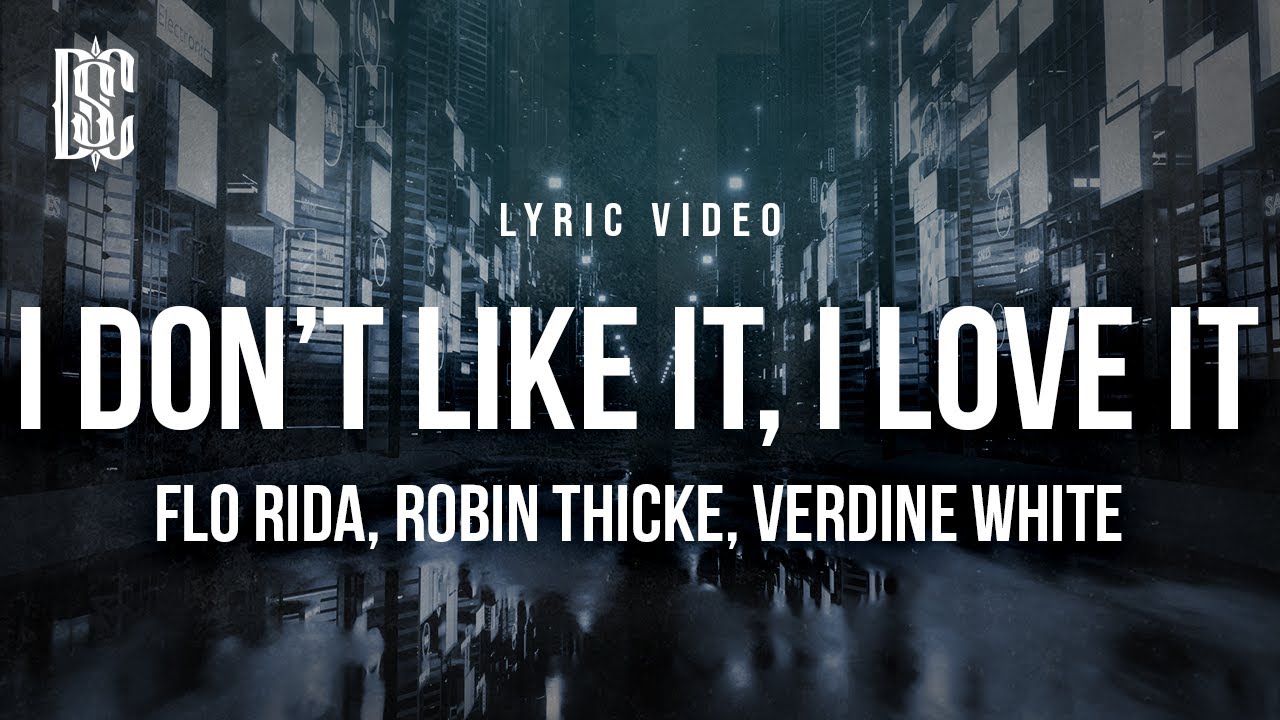 Flo Rida feat. Robin Thicke, Verdine White - I Don't Like It, I Love It | Lyrics