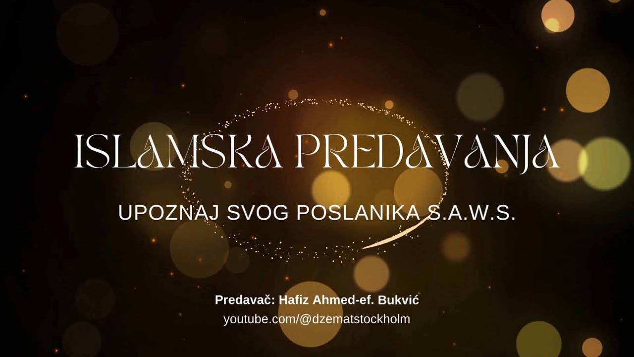 10.dio Upoznaj svog Poslanika - hafiz. Ahmed-ef. Bukvić