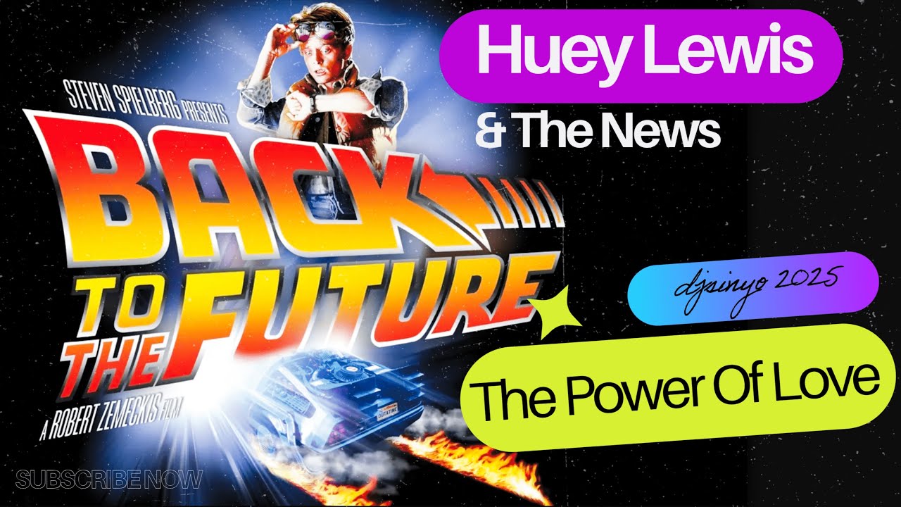 Huey Lewis & The News - The Power Of Love ((djsinyo 2025))