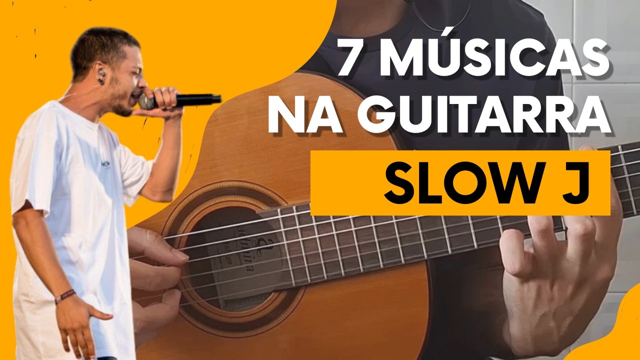 7 Músicas SLOW J na GUITARRA