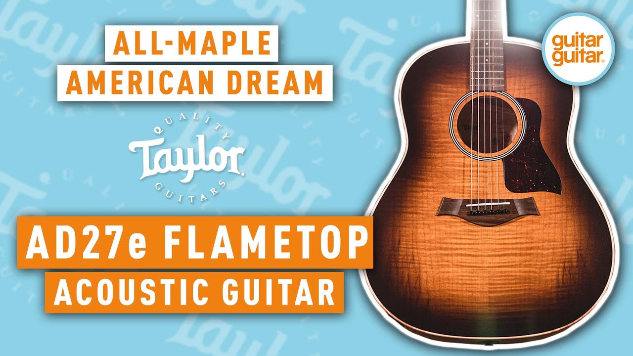 The NEW Taylor AD27e Flametop Acoustic Guitar | All-Maple American Dream