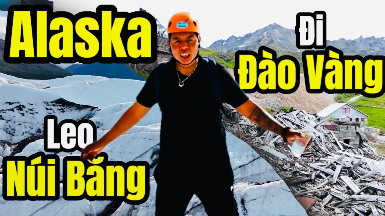 Cuộc Sống Mỹ - Alaska Bí Ẩn - Núi Băng - Mỏ Vàng - Những Khám Phá Trải Nghiệm Không Bao Giờ Quên