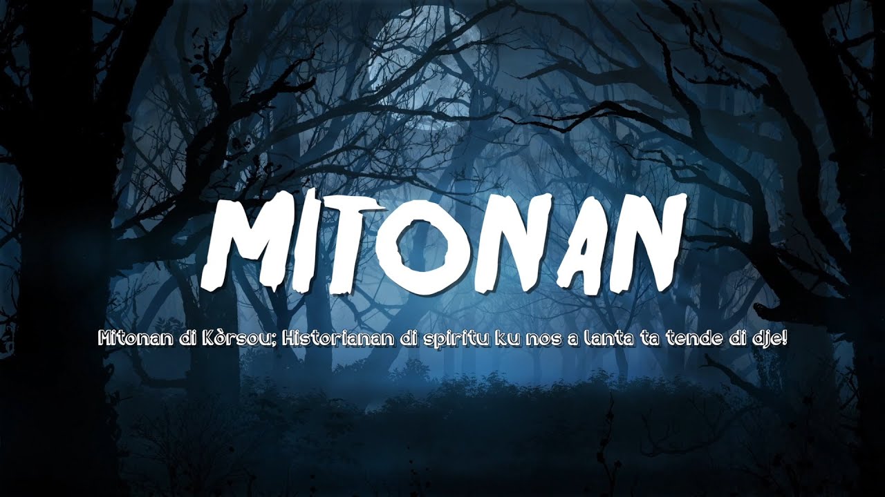 Mitonan; Historianan di spiritu ku nos a lanta tende di dje!