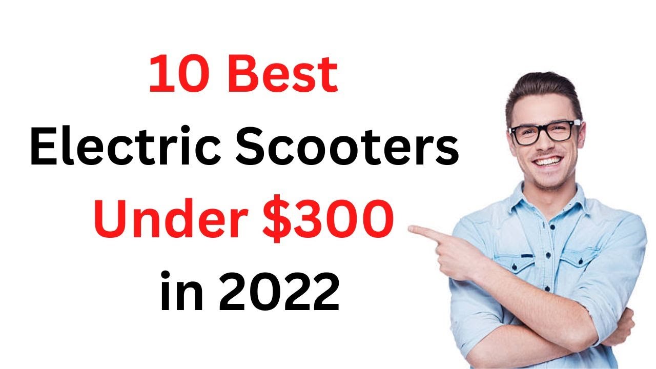 10 Best Electric Scooters Under $300 in 2022 | Electric Ride Blog