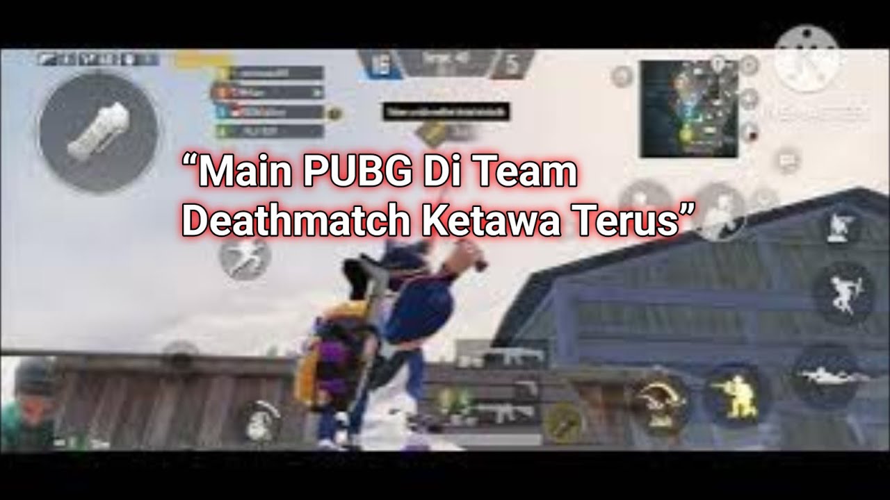 “Main PUBG Di Team Deathmatch Ketawa Terus”