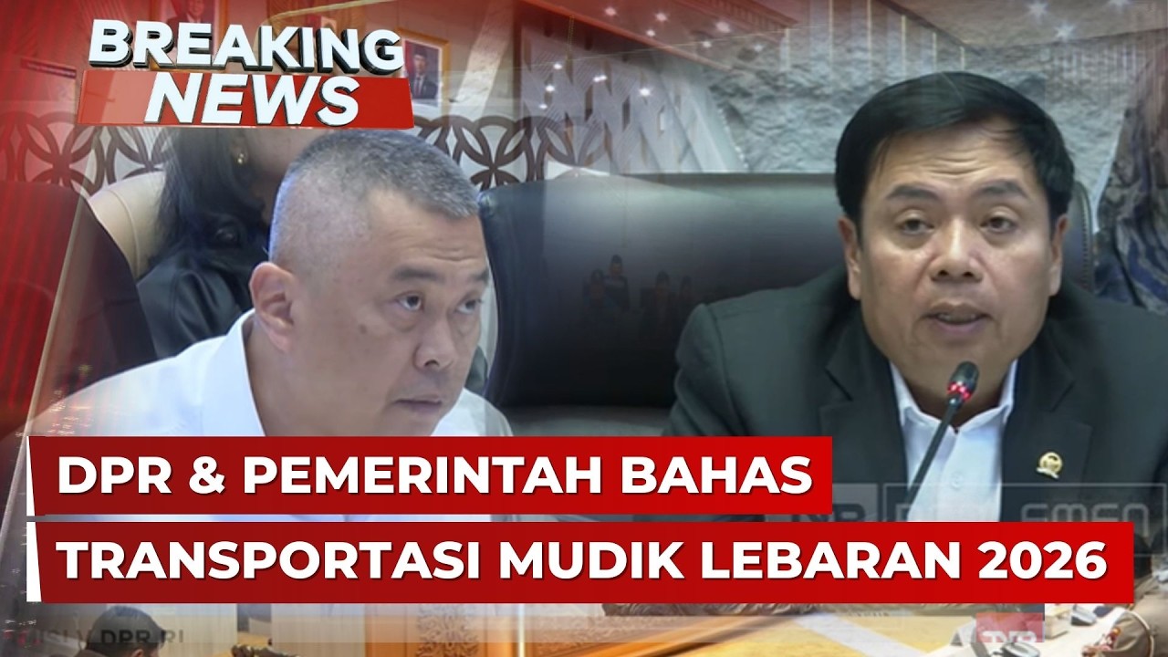 BREAKING NEWS - DPR dan Pemerintah Bahas Kesiapan Mudik Lebaran 2026