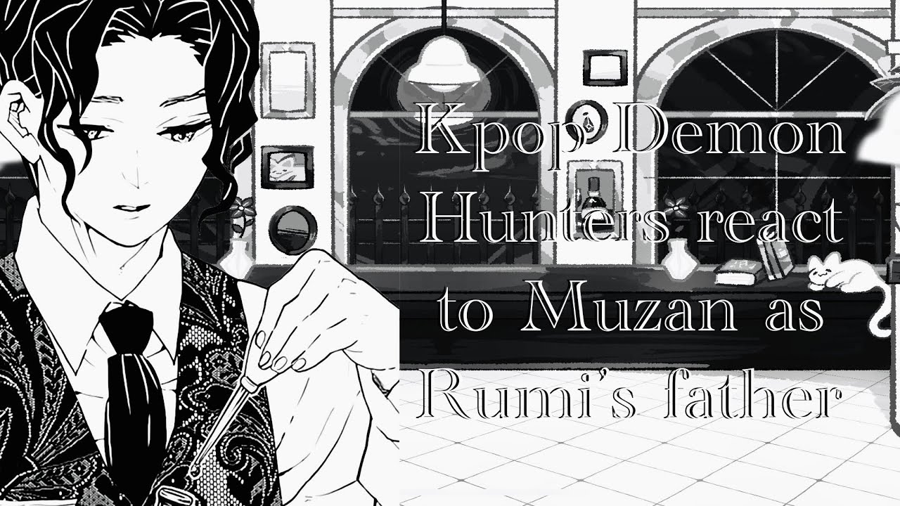 Kpop Demon Hunters react to Muzan Kibutsuji as Rumi’s father (+Uppermoons) 🇺🇸/🇧🇷 PART 1/2