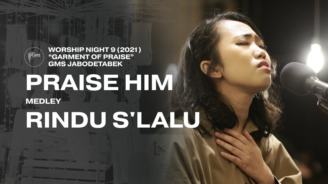 PRAISE HIM medley RINDU S'LALU - WORSHIP NIGHT 9 (2021)