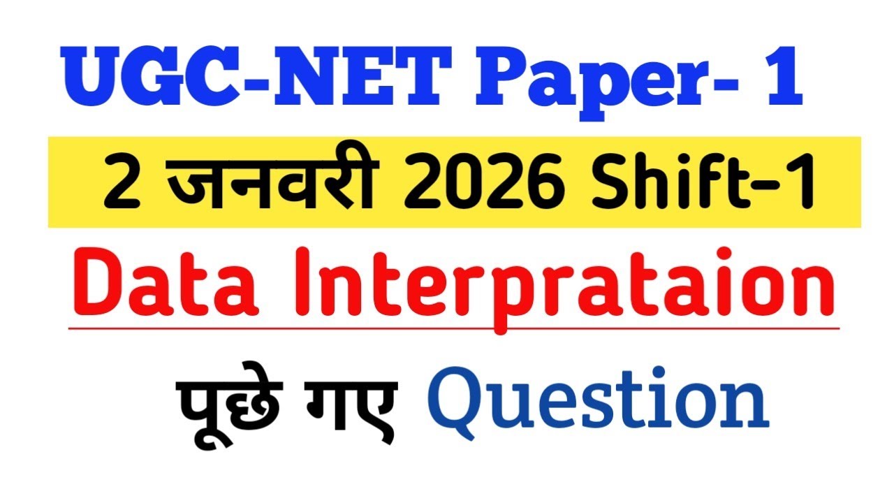 UGC-NET Paper- 1 Data Interpretation question Solved 02 January 2026 Shift-1 ugc net paper- 1