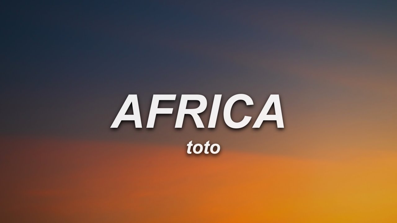 Toto - Africa (Lyrics)