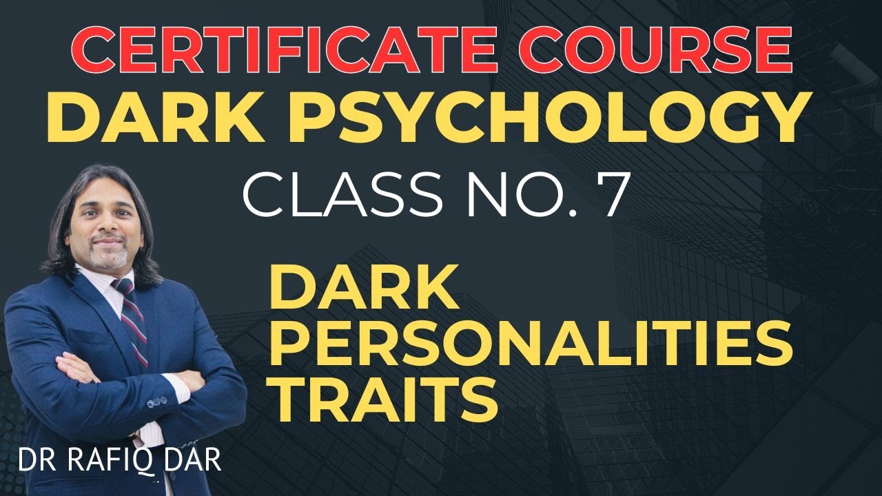 DARK PSYCHOLOGY CLASS NO 7 l DARK PERSONALITIES TRAITS l Dr Rafiq Dar