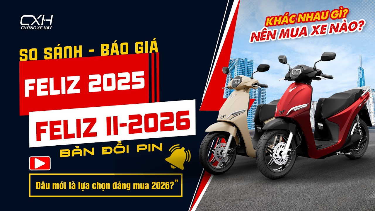 🚨 SO S&Aacute;NH VINFAST FELIZ 2025 vs FELIZ II 2026 &ndash; Đ&Acirc;U L&Agrave; LỰA CHỌN TỐT NHẤT? 🚨 | Cường Xe Hay