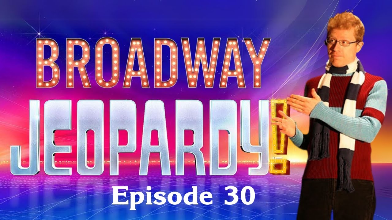 Broadway Jeopardy! Game #30 (1/2/25) HAPPY NEW YEAR! 26 All-New Clues for MUSICAL THEATRE NERDS
