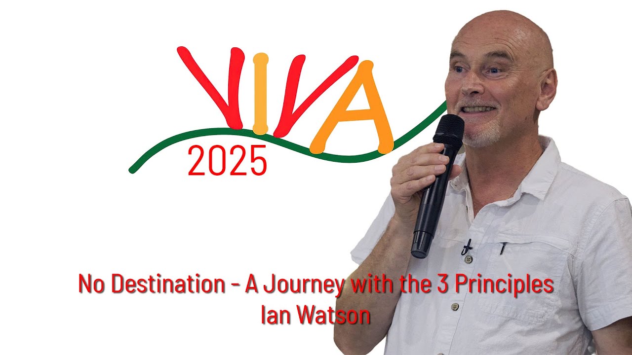 Ian Watson: No Destination – A Journey with the Three Principles | Viva 2025