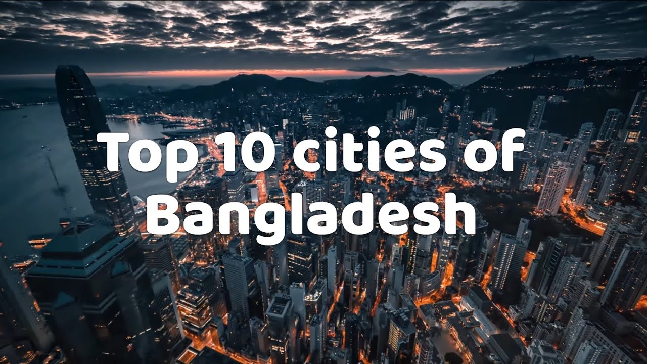 Top 10 cities of Bangladesh 2020. বাংলাদেশের সেরা ১০ শহর।। Flying Bee YouTube