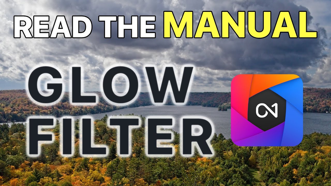 Read The Manual: Glow Filter On1 Photo Raw