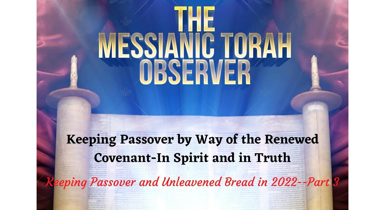 Keeping Passover by Way of the Renewed Covenant-Part 3 of Keeping Passover in 2022