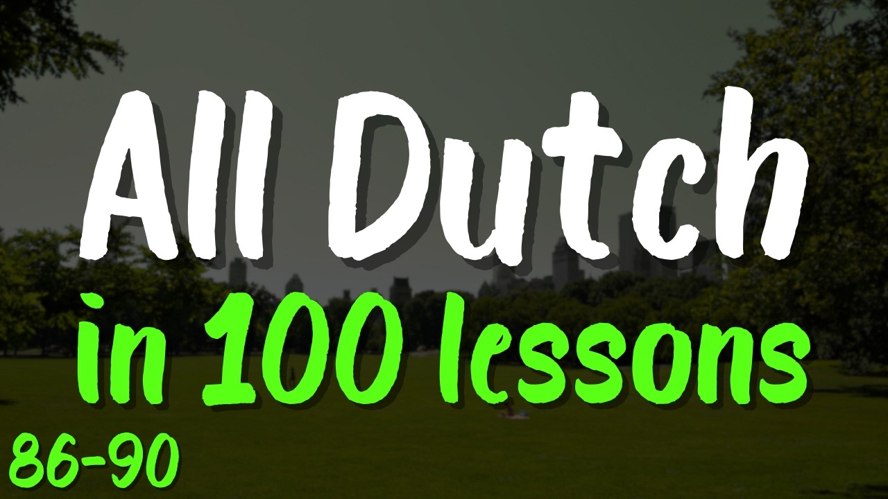 All Dutch in 100 Lessons 🇳🇱 Lessons 86-90 – Start Speaking Dutch Today! | 100 Essential Phrases