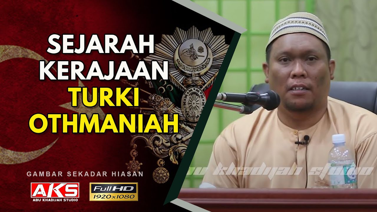 73 | Sejarah Kerajaan Turki Othmaniah | Ustaz Auni Mohamed | Dis 2016