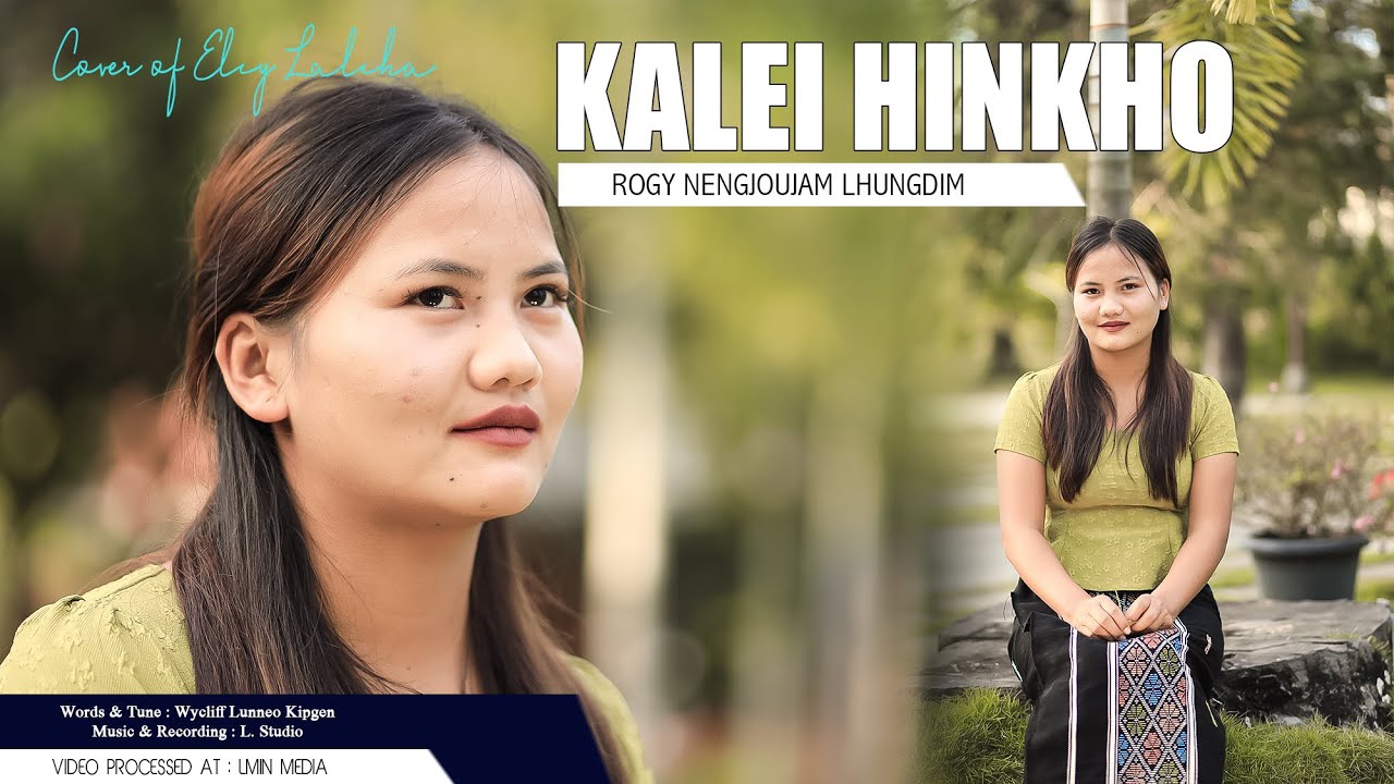 KALEI HINKHO || Rogy Nengjoujam Lhungdim || Video Processed At LMIN MEDIA