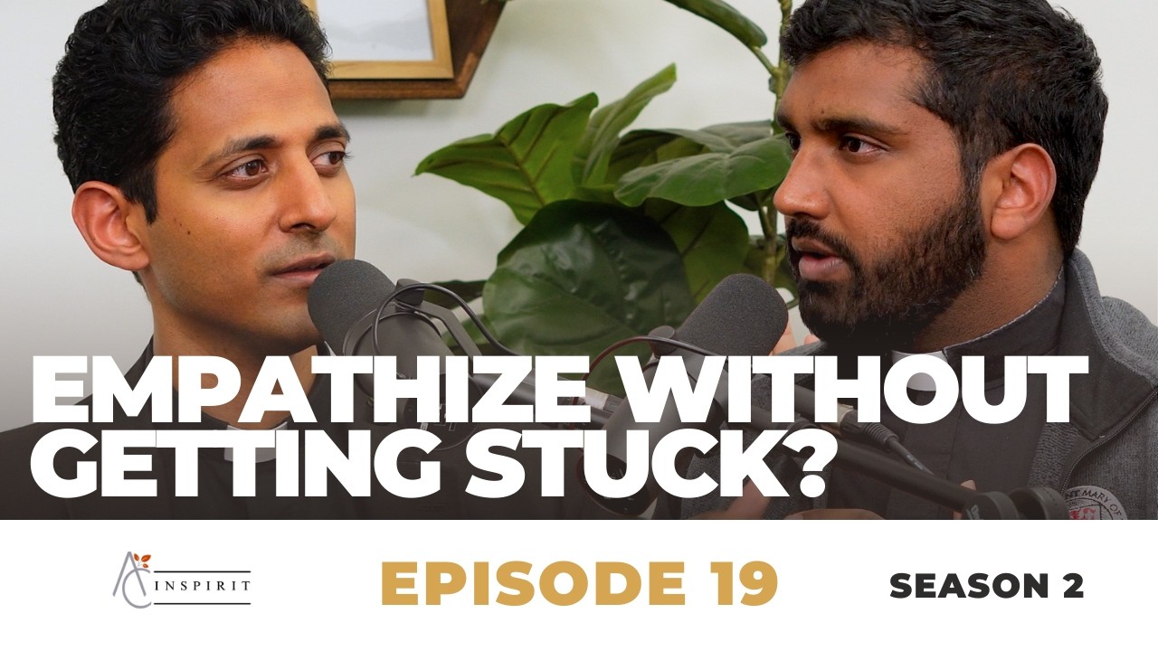 Empathize Without Getting Stuck? | Inspirit Season 2 - Episode 19