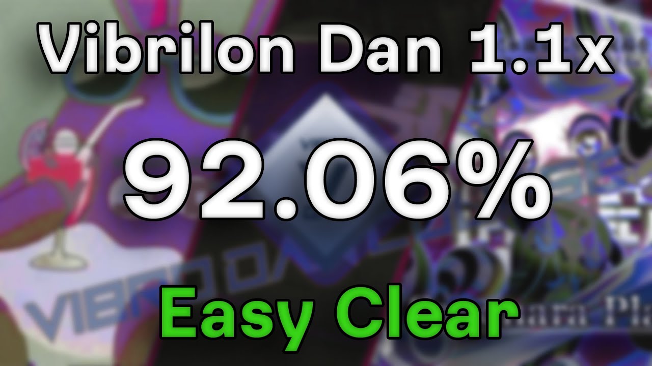 Vibrilon Dan 1.1x 92.06% - Second Easy Clear In The World (?)