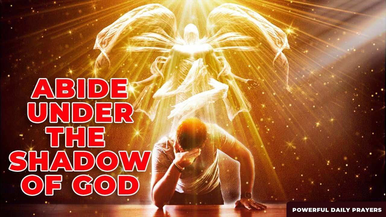 Abide Under The Shadow Of The Almighty God With This Powerful Prayer | Prayer for Protection