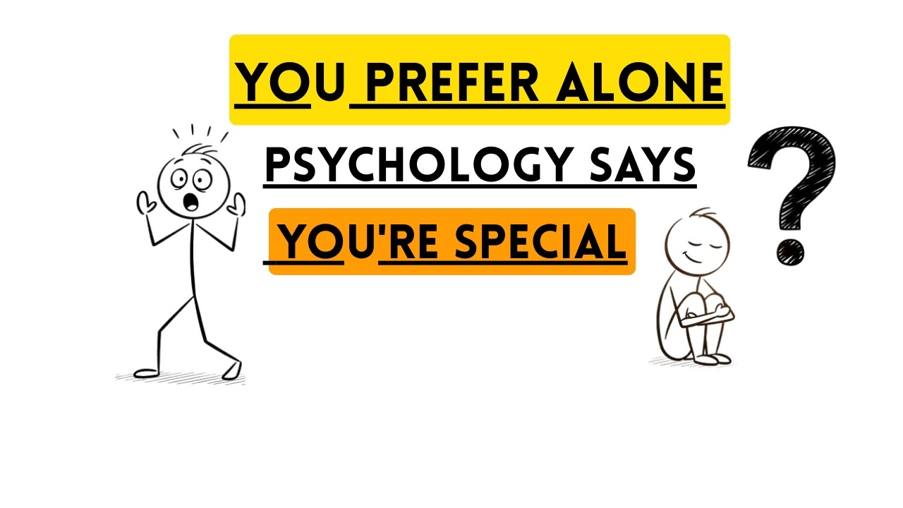 If You Like Being Alone Most of the Time Psychology Says This About You