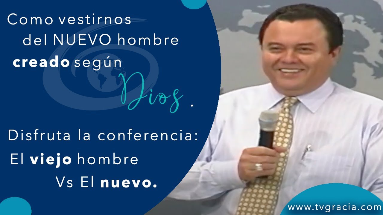 El viejo hombre Vs El nuevo Conferencia TVGracia