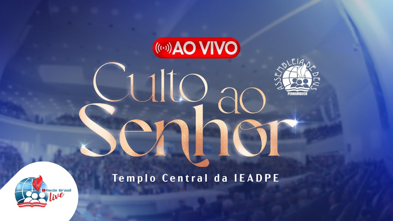 AO VIVO - CULTO AO SENHOR NO TEMPLO CENTRAL DA IEADPE - 17/08/25