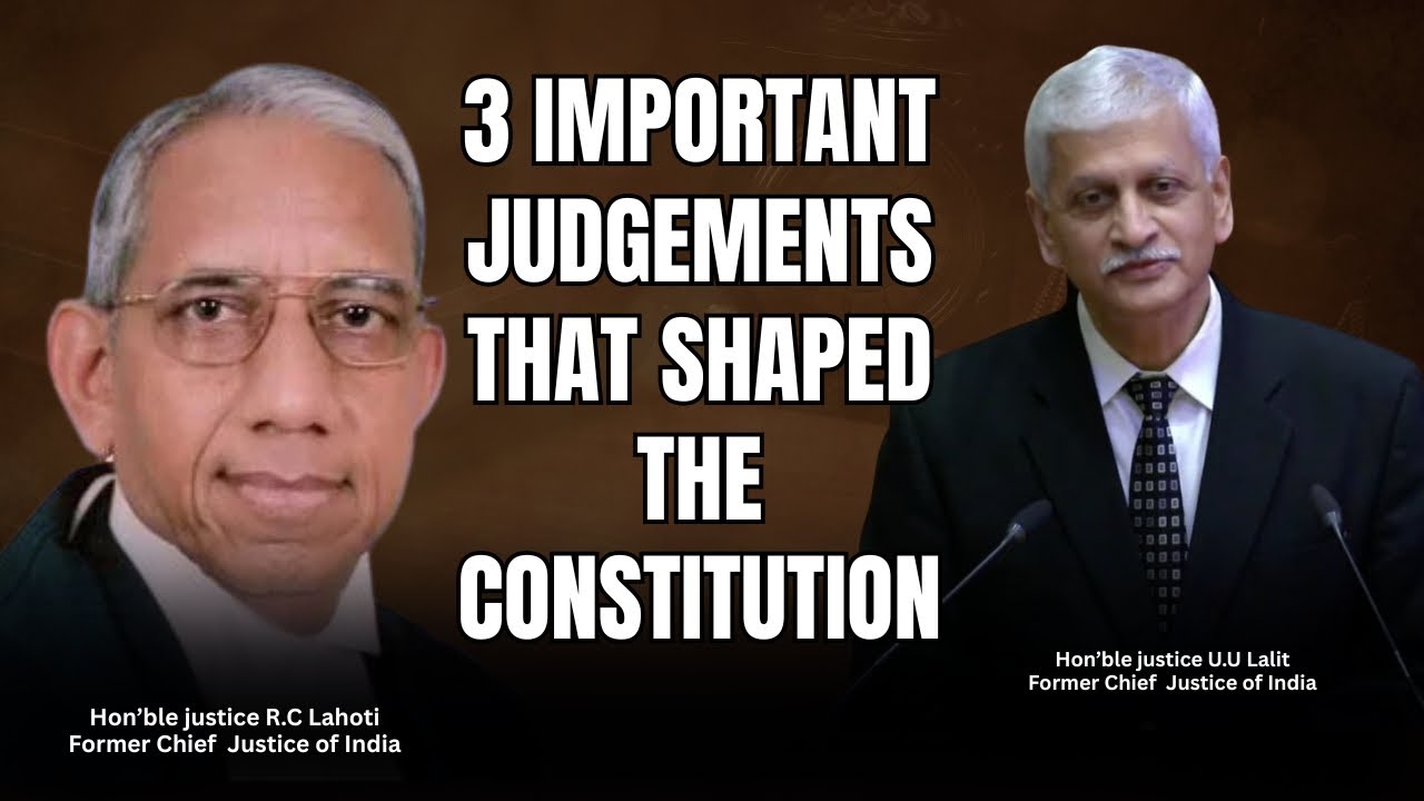 3 Important Judgments by Justice R.C Lahoti, Explained by Justice U.U Lalit