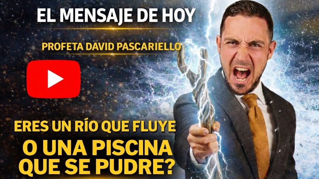 ¿Eres un Río que Fluye o una Piscina que se Pudre? | PROFETA David Pascariello