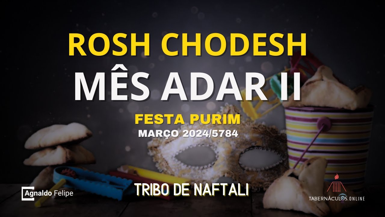 ROSH CHODESH - MÊS ADAR 2 - 2025- MINISTÉRIO TABERNÁCULOS - AP.AGNALDO FELIPE SILVA