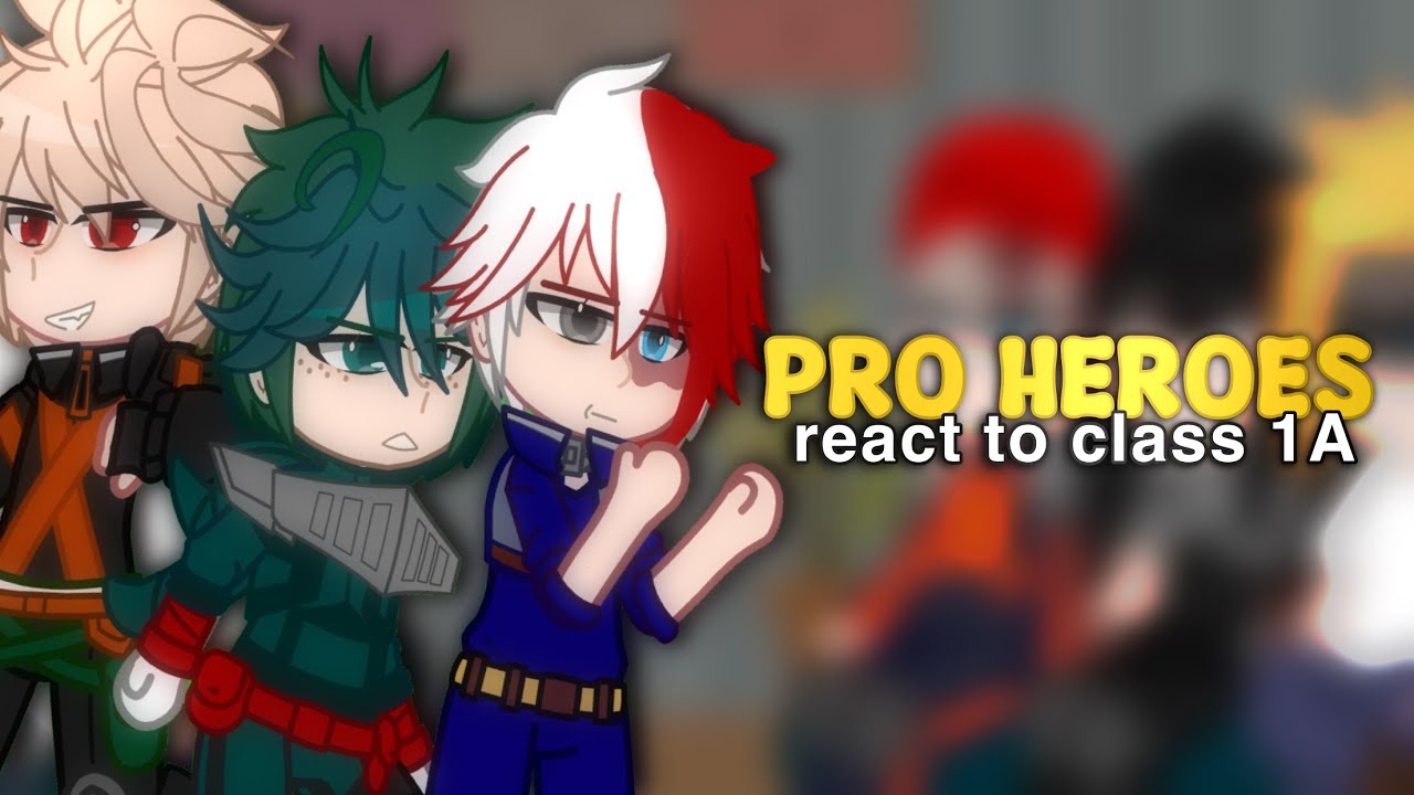 PRO HEROES react to class 1A | gcrv | mha/bmha
