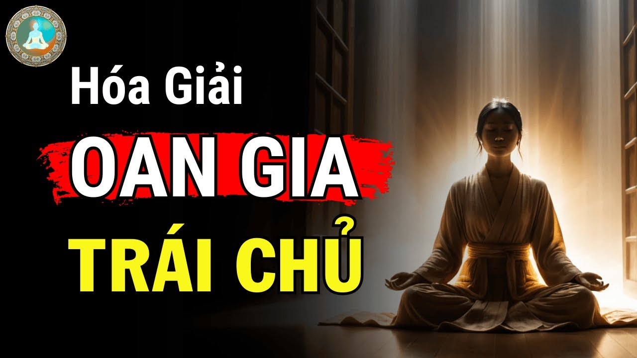 HÃY LÀM ĐIỀU NÀY NGAY ĐỂ HÓA GIẢI OAN GIA TRÁI CHỦ TRƯỚC KHI QUÁ MUỘN | Tâm Ý Đạo