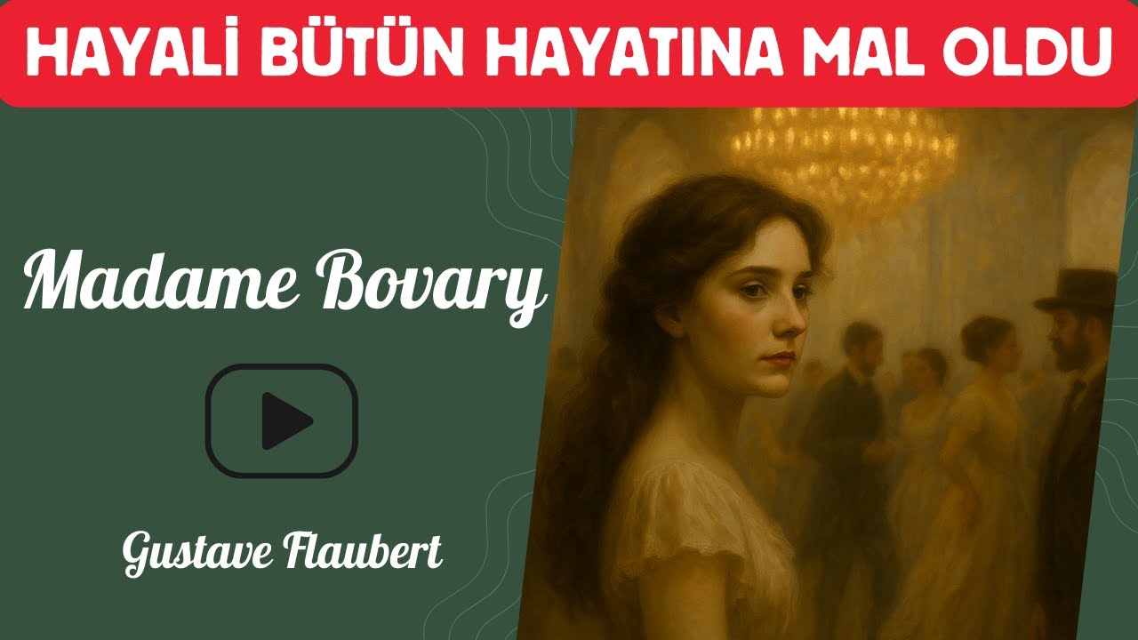 Madame Bovary – Aşk, Hayal ve Trajedinin Romanı | Gustave Flaubert’in Başyapıtı