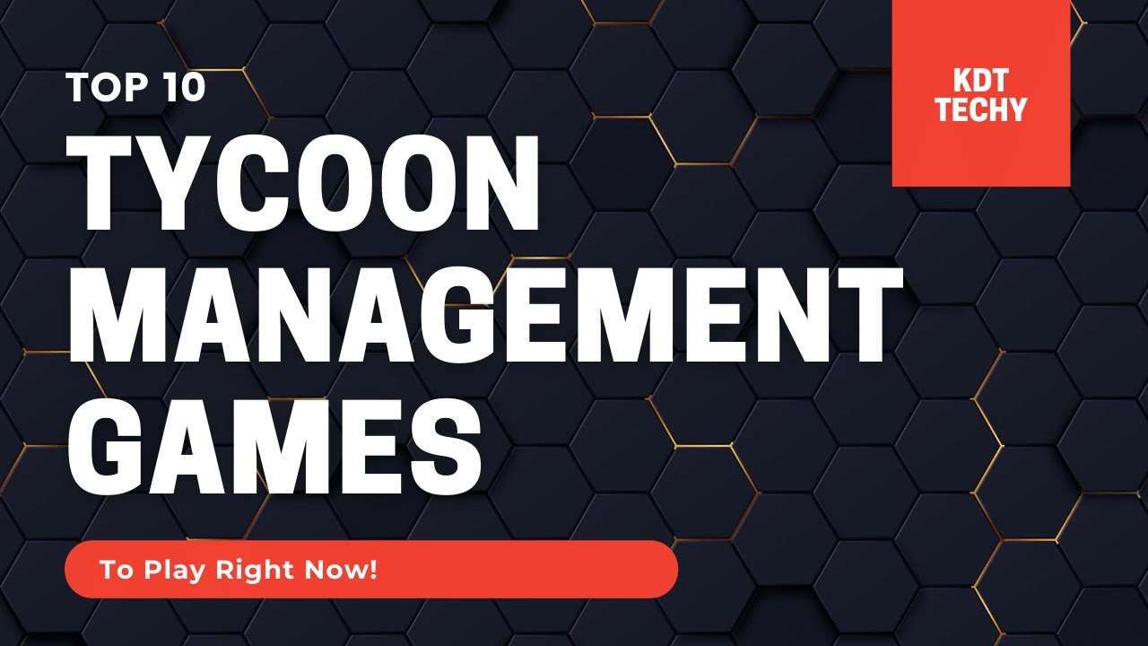 Top 10 Tycoon Management Games to Play Right Now