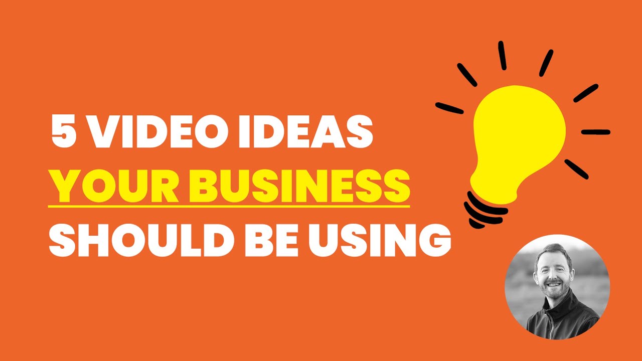 5 Video Ideas your business should be using
