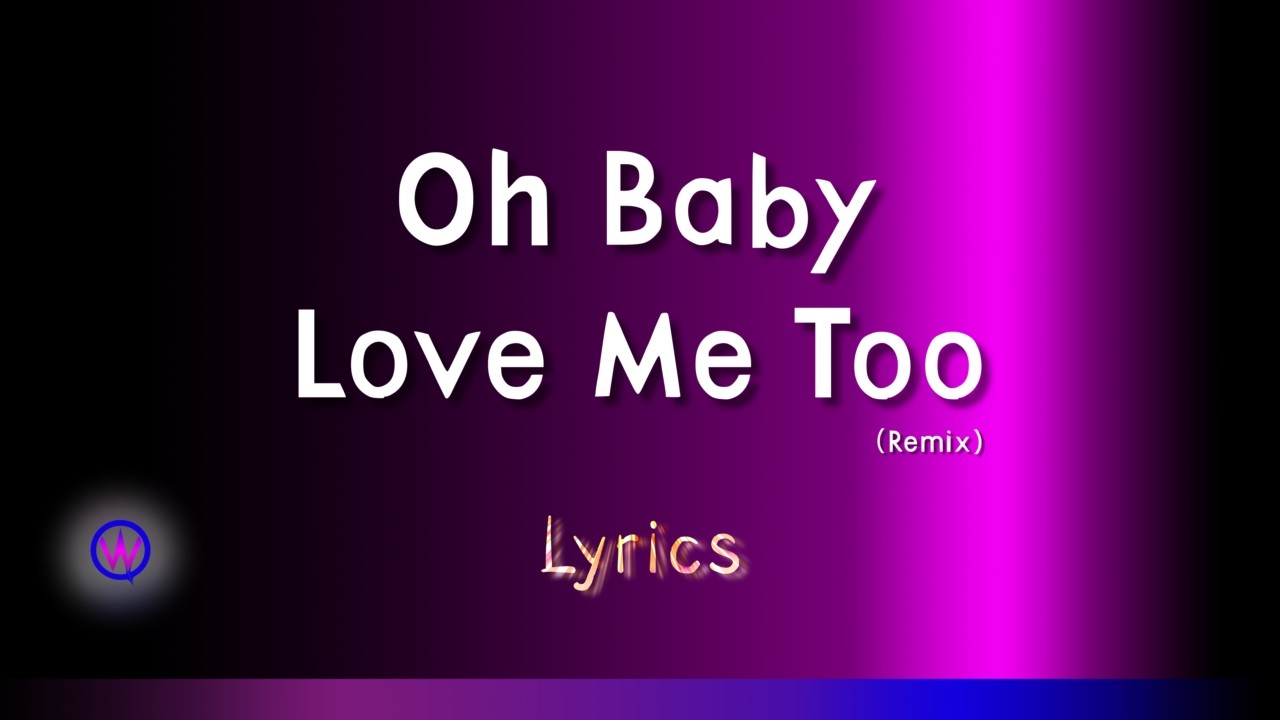 Oh Baby Love Me Too (Remix) – Willi Quach | Lyrics Video (Official)