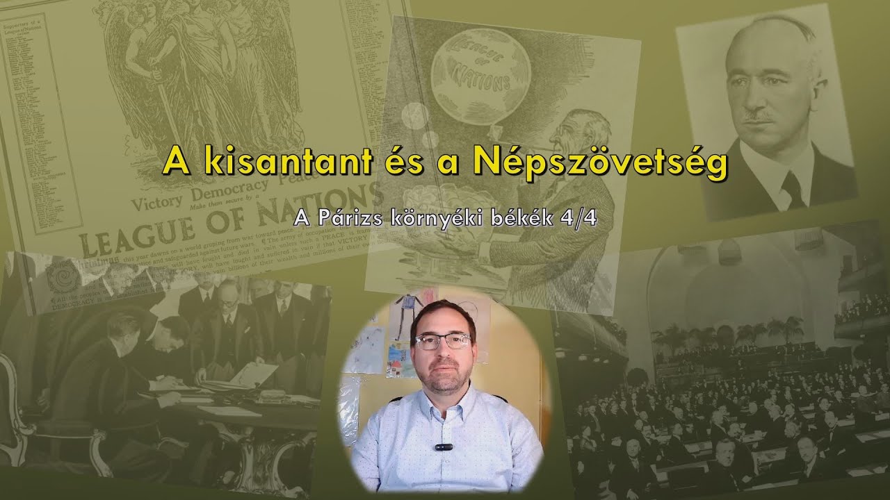 A kisantant és a Népszövetség - A Párizs környéki békék 4/4