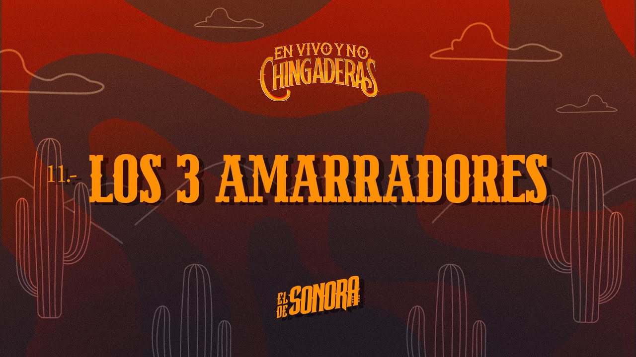 El De Sonora - Los 3 Amarradores