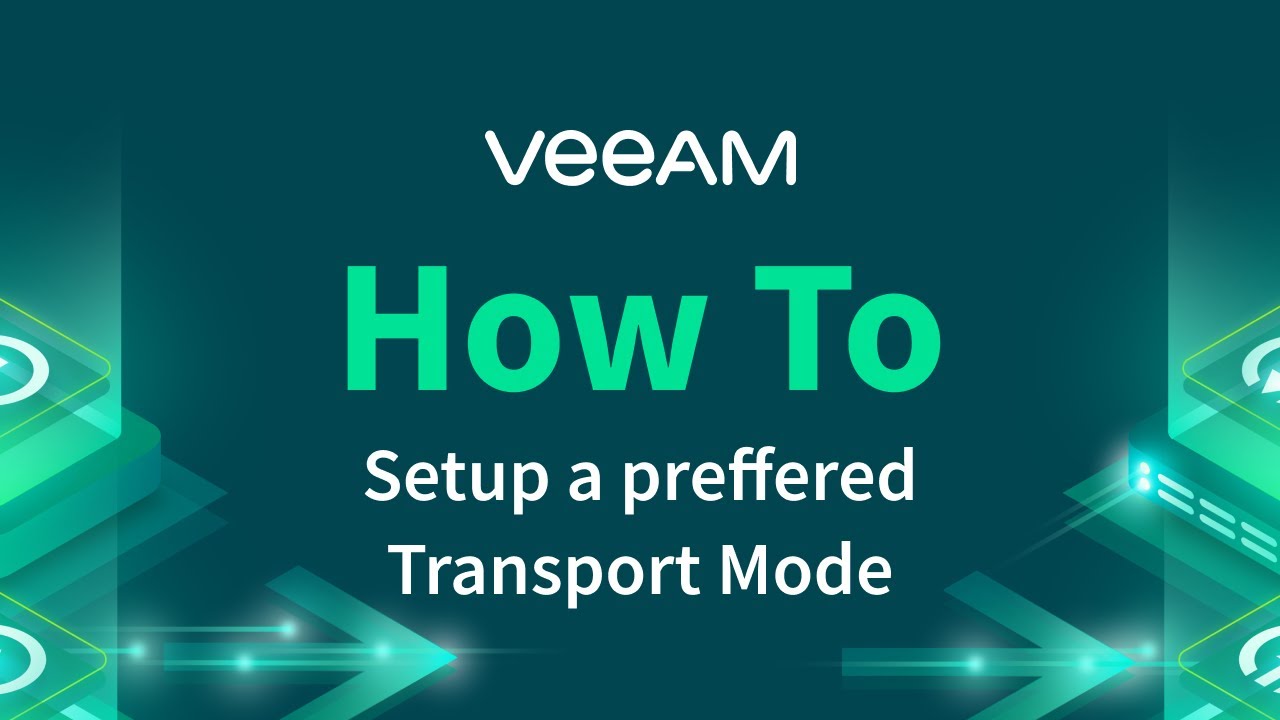 Veeam Backup & Replication - How to setup a preferred Transport Mode