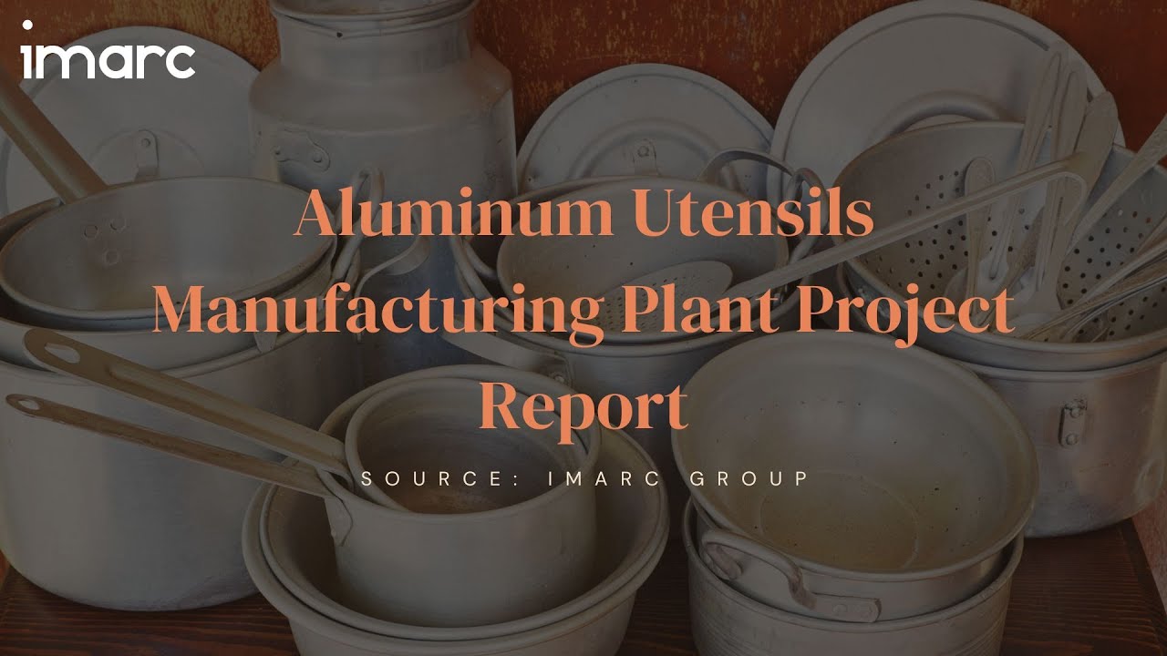 Detailed Project Report on Setting up Aluminum Utensils Manufacturing Plant