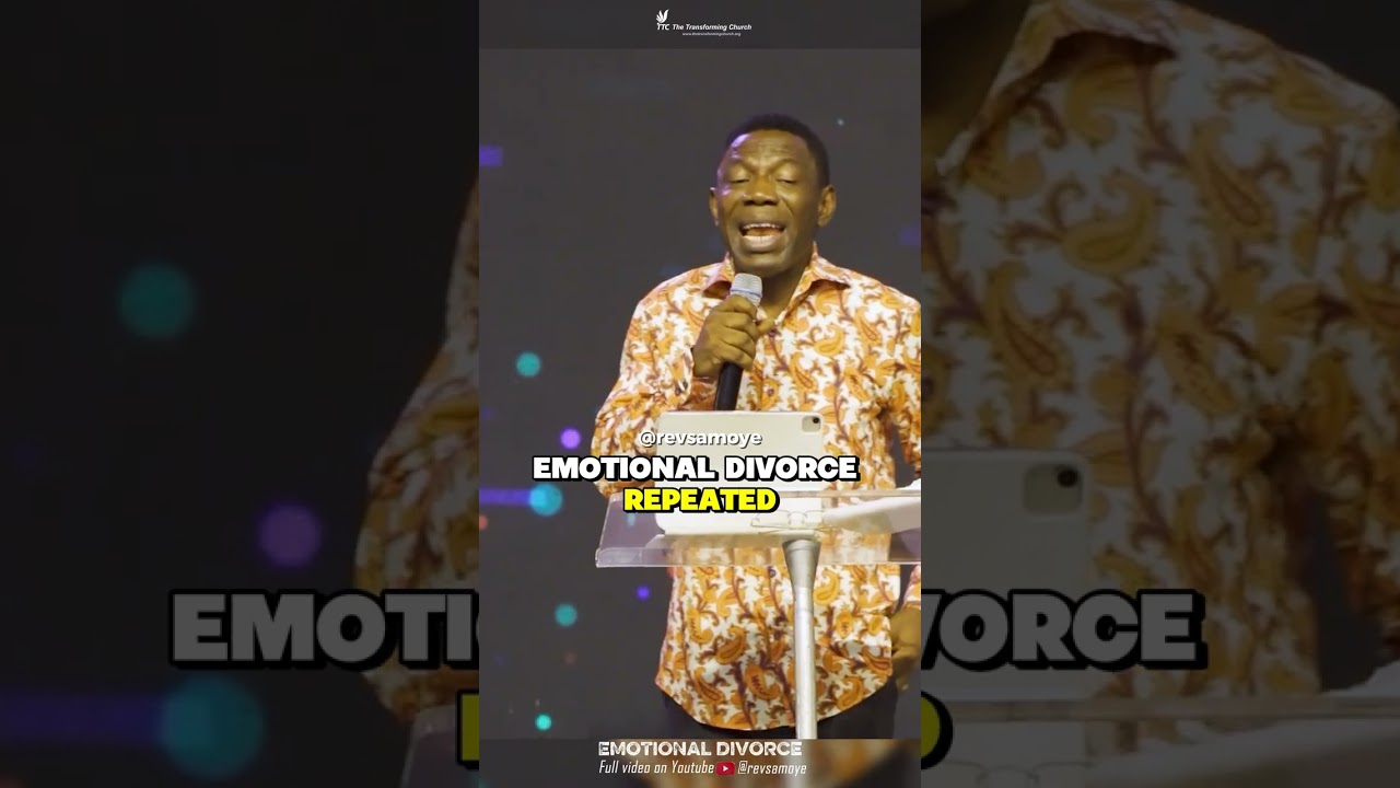RISING CAUSES OF EMOTIONAL DIVORCE AMONGST MARRIED COUPLES - REV. DR. SAM OYE 