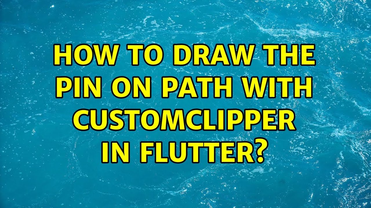 How to draw the pin on path with CustomClipper in flutter?