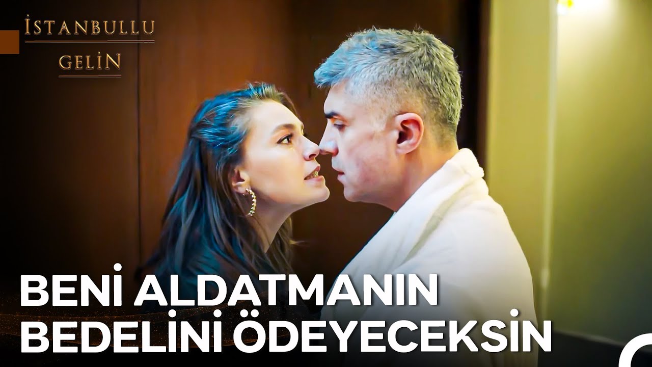 Gözünü Karartmış Bir Kadından Herkes Korksun - İstanbullu Gelin
