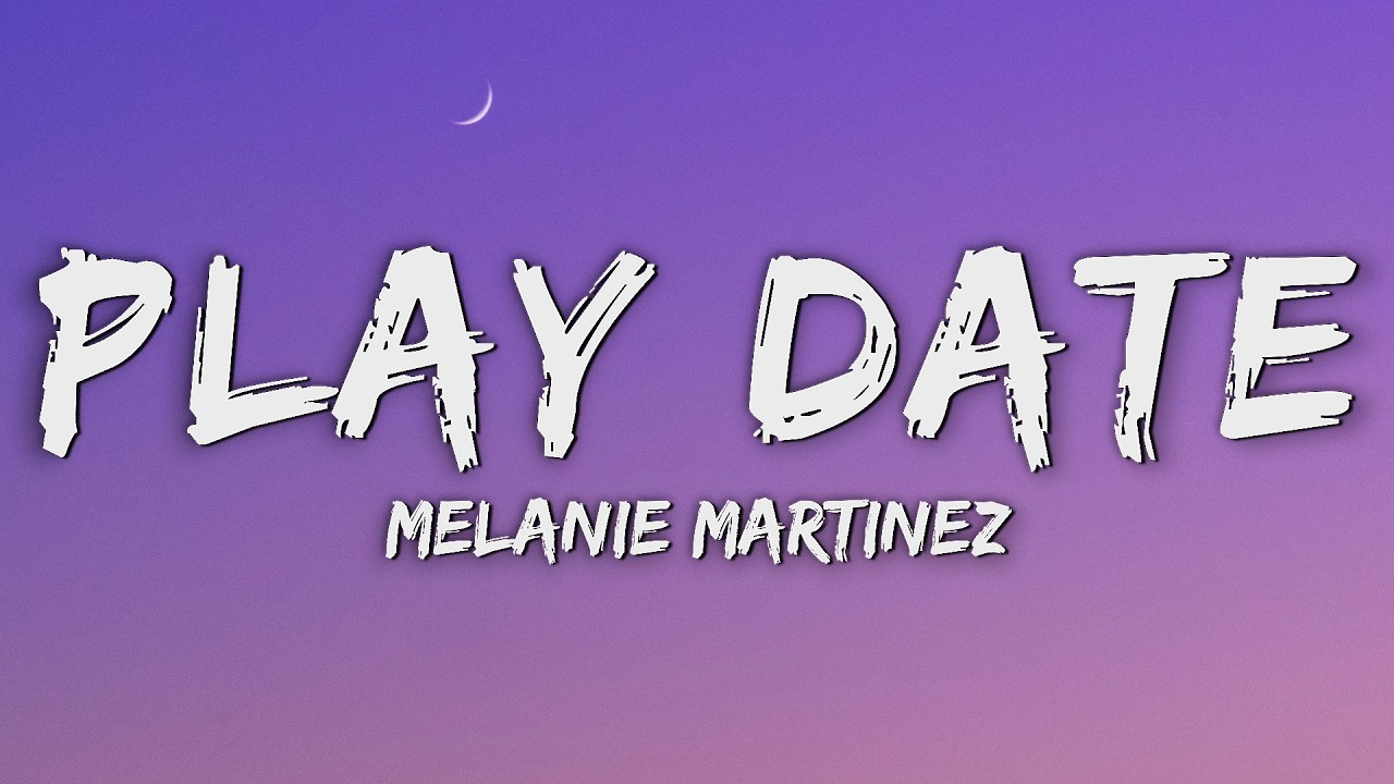 Melanie Martinez - Play Date (Lyrics)