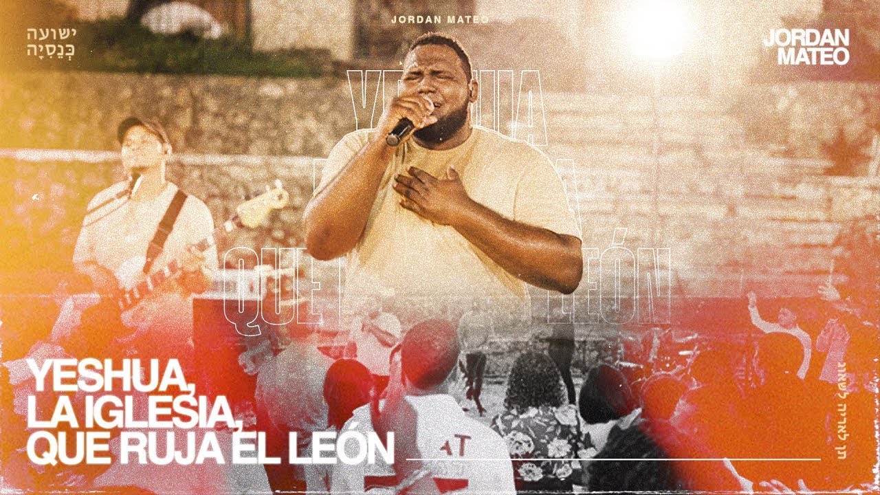 Yeshua, La iglesia, Que Ruja El León - JORDAN MATEO