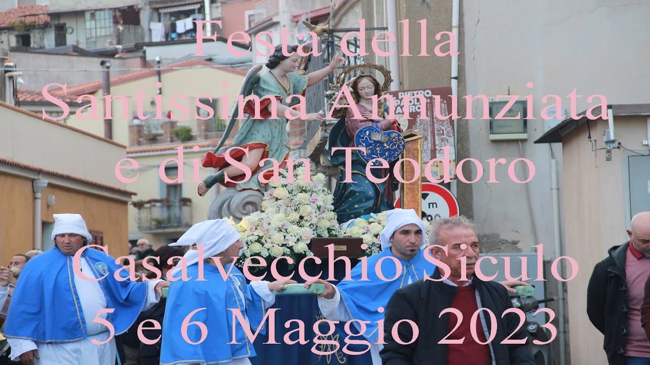 Festa della Santissima Annunziata e di San Teodoro - Casalvecchio Siculo 5 e 6 Maggio 2023