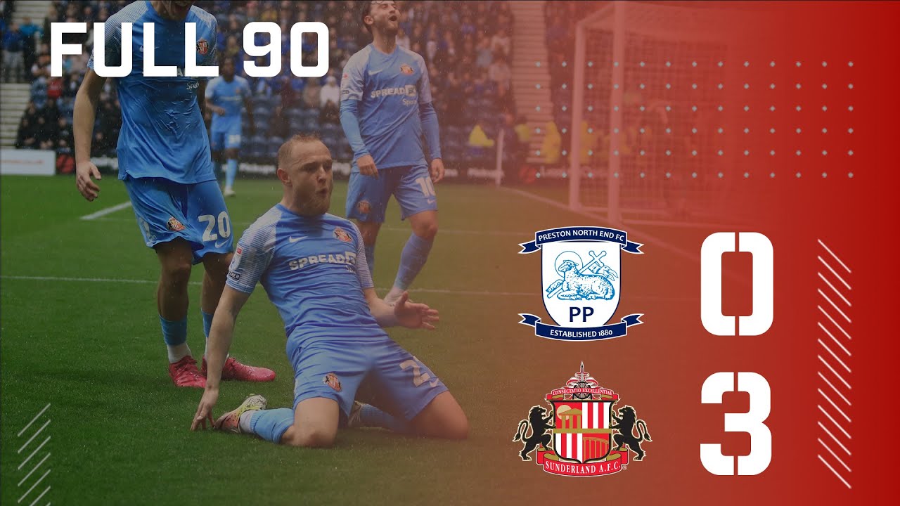 Full 90 | Preston North End 0 - 3 Sunderland AFC